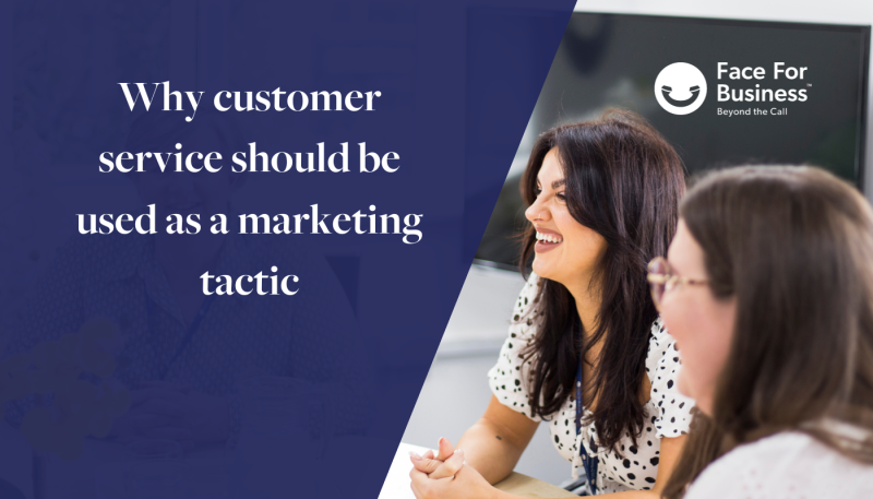 Why customer service should be used as a marketing tactic