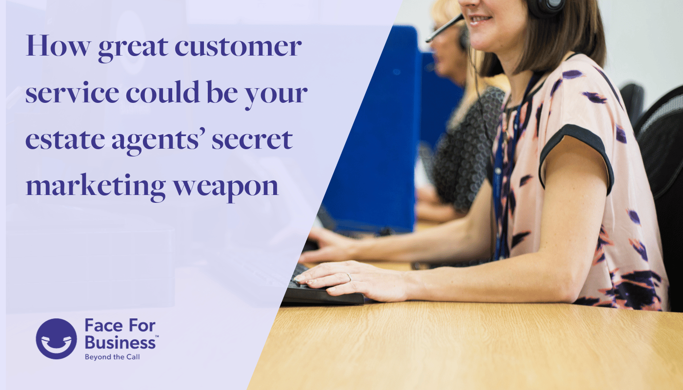 How great customer service could be your estate agents’ secret marketing weapon